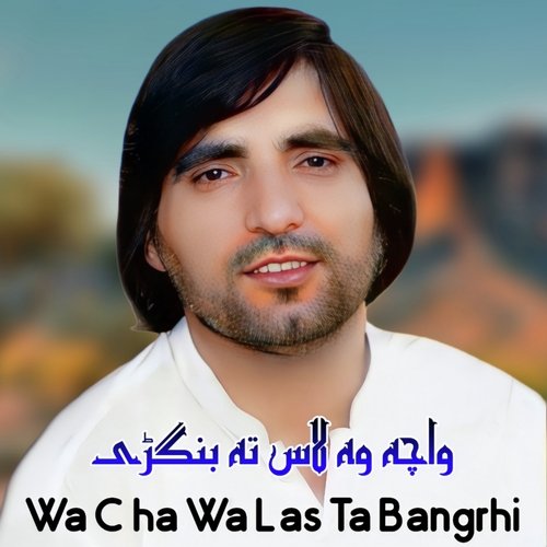 Wa Cha Wa Las Ta Bangrhi
