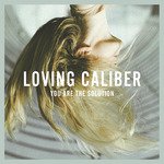 Loving Caliber