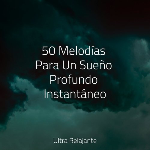 50 Melodías Para Un Sueño Profundo Instantáneo