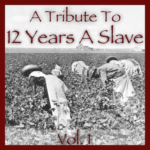 A Tribute to 12 Years a Slave Vol. 1