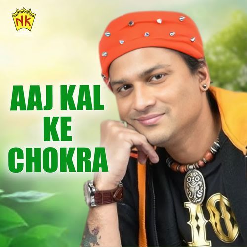 Aaj Kal Ker Chokra