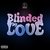 Blinded By Love