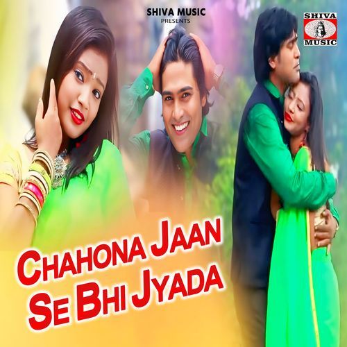 Chahona Jaan Se Bhi Jyada