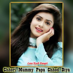 Chhori Mummy Papa Chhod Diya-GA4EZzBUeEk