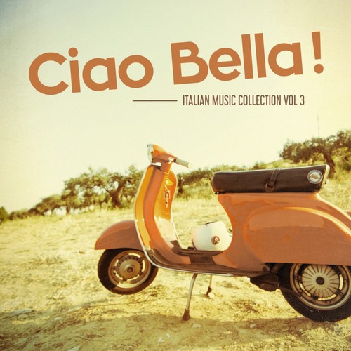 Ciao Bella ! - Italian Music Collection Vol. 3