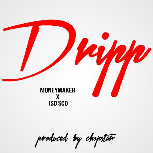 Dripp (feat. MoneyMaker &amp; Iso Sco)_poster_image