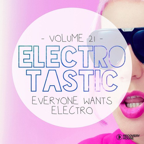 Electrotastic, Vol. 21 (Everyone Wants Electro)