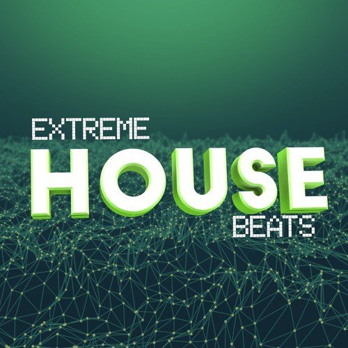 Extreme House Beats
