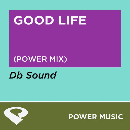 Good Life (Power Mix)