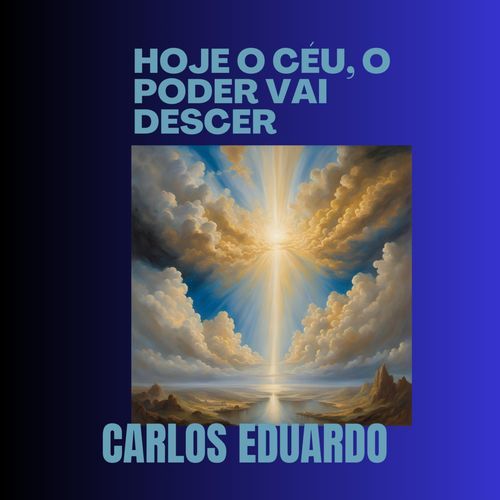 Hoje o Céu, o Poder Vai Descer