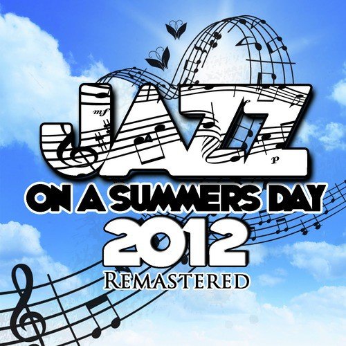 Jazz On a Summer's Day 2012 (Remastered)