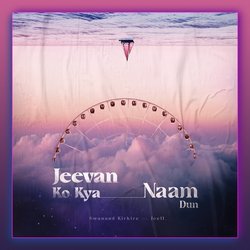 Jeevan Ko Kya Naam Dun-NDgYRQZIZgM