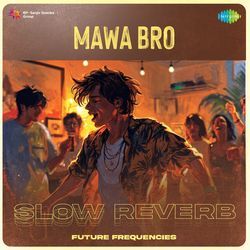 Mawa Bro - Slow Reverb-PhFcczVFB1U