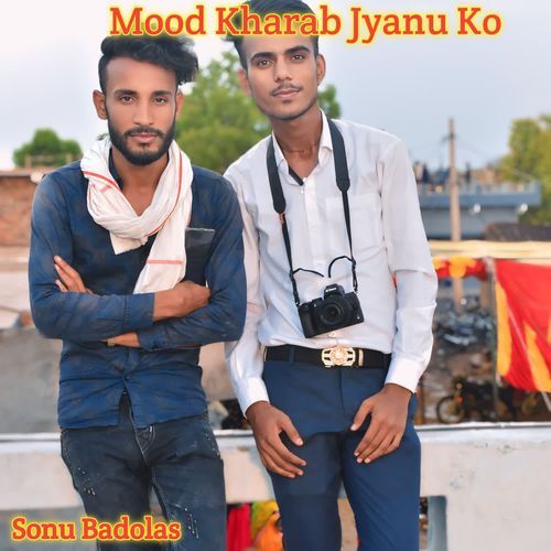 Mood Kharab Jyanu Ko