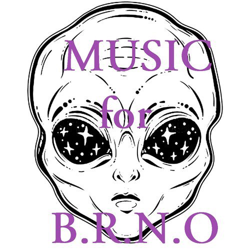 Music for B.R.N.O