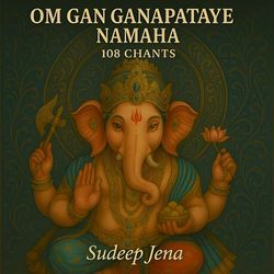 Om Gan Ganapataye Namah, 108 Chants