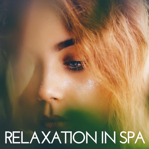 Relaxation in Spa: The Best Spa Music for Massage, Sauna, Hammam, Wellness, Reiki Touch, Relax at Home, Stress Relief