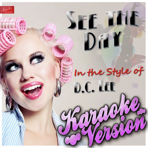 See the Day (In the Style of D.C. Lee) [Karaoke Version]