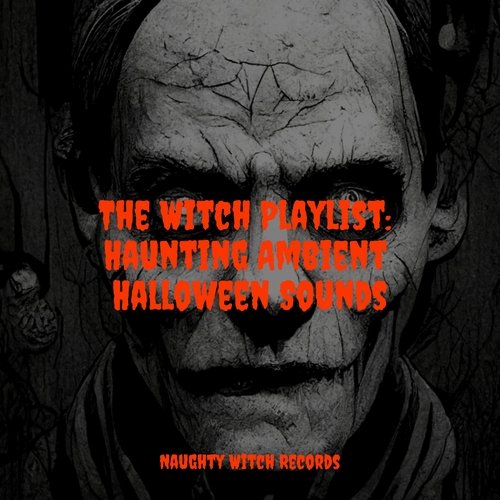 The Witch Playlist: Haunting Ambient Halloween Sounds_poster_image