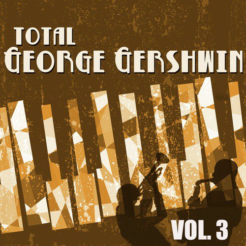 Total George Gershwin, Vol. 3