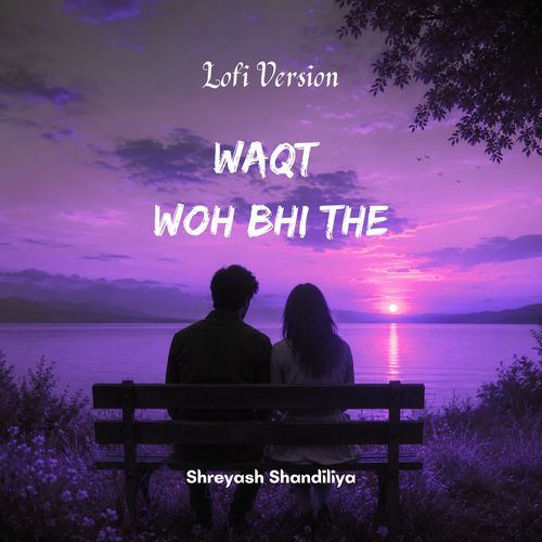Waqt Woh Bhi The (Lofi Version)