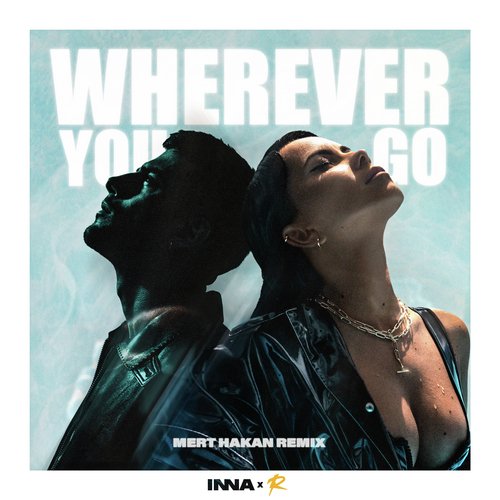 Wherever You Go (Mert Hakan Remix)