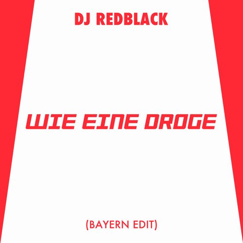 Wie eine Droge (Bayern Edit)