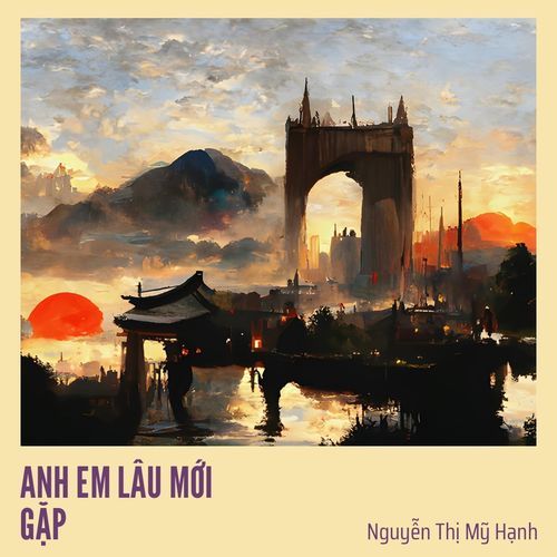 ANH EM LÂU MỚI GẶP cover art