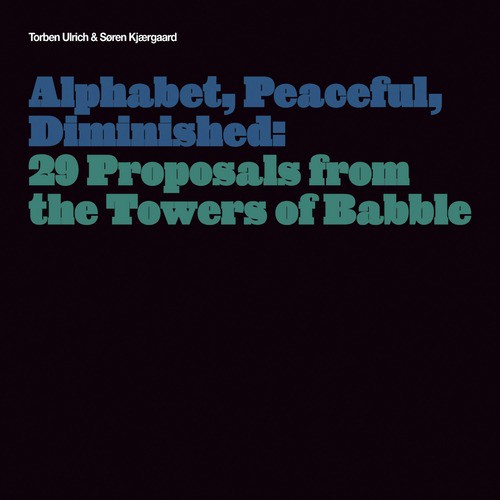 Alphabet, Peaceful, Diminished: 29 Proposals from the Towers of Babble