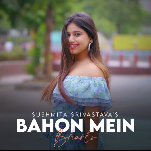 Bahon Mein Bharlo