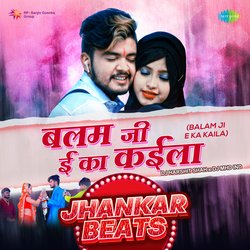 Balam Ji E Ka Kaila - Jhankar Beats-RFsDcBJzfwE