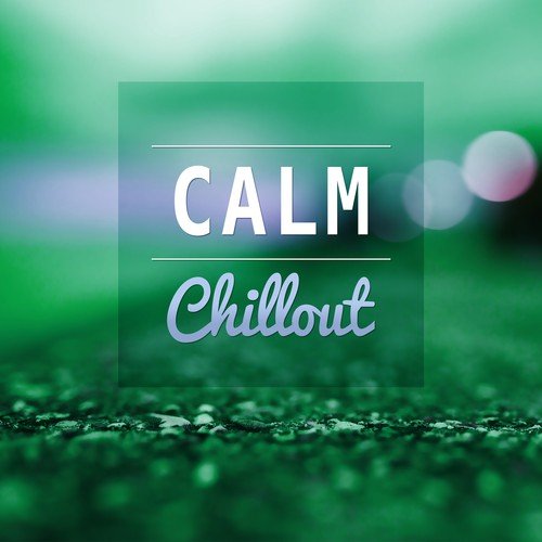 Calm Chillout – Relax in Summer Time, Beach Relaxation, Chill Vibes