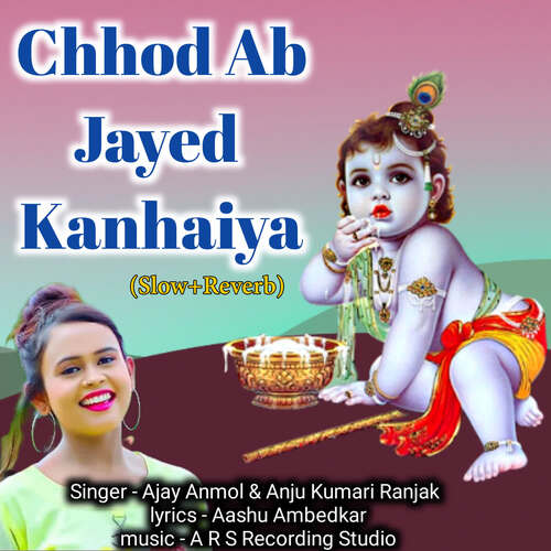 Chhod Ab Jayed Kanhaiya (Slow+Reverb)