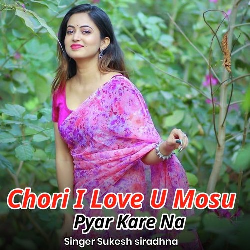 Chori I Love U Mosu Pyar Kare Na