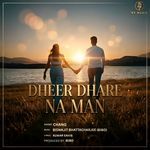 Dheer Dhare Na Man