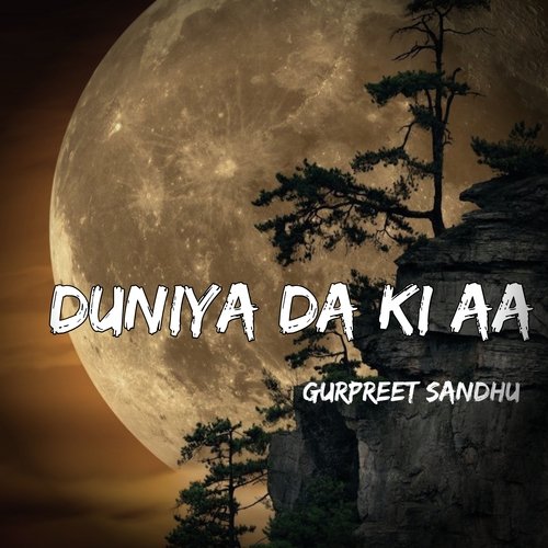 Duniya Da Ki Aa