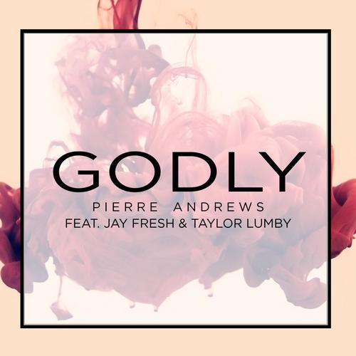 Godly (feat. Jay Fresh & Taylor Lumby)
