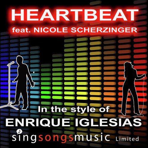 Heartbeat (In the style of Enrique Iglesias feat. Nicole Scherzinger)