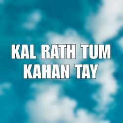 Kal Rath Tum Kahan Tay-JixSWEIIBgM