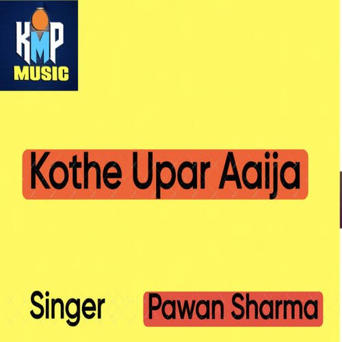 Kothe Upar Aaija