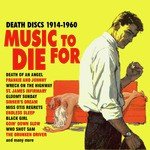 Music To Die For - Death Discs 1914-1960