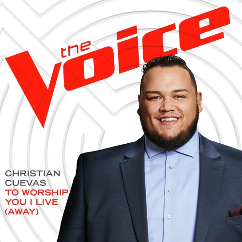 To Worship You I Live (Away) (The Voice Performance)
