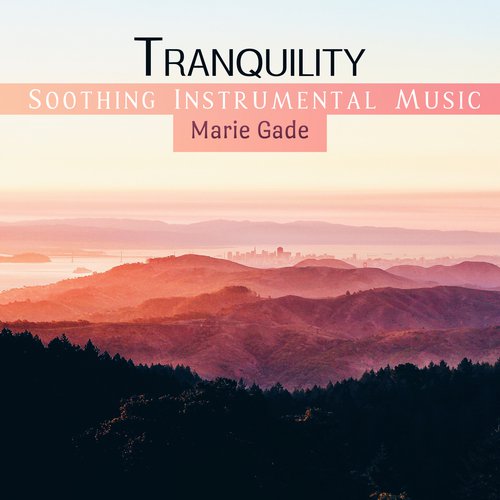 Tranquility (Soothing Instrumental Music)