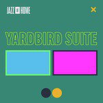 Yardbird Suite (Jazz at Home)