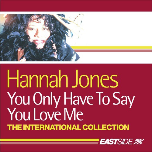 You Only Have To Say You Love Me: The International Collection