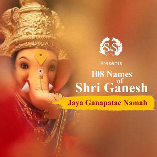 108 Names of Shri Ganesh - Jaya Ganapatae Namah