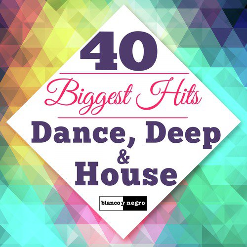 40 Biggest Hits Dance, Deep & House