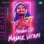 Akhan Ch Najaiz Vickdi - Remix