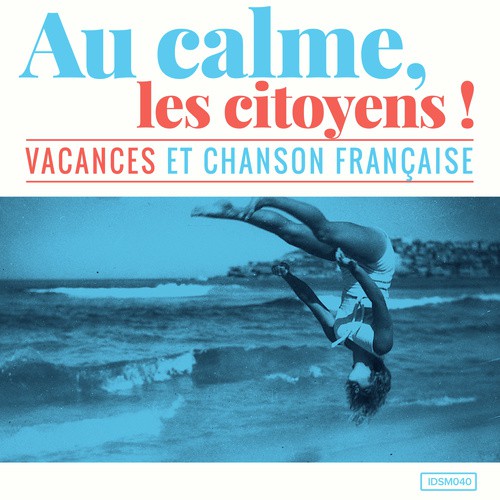 Au calme, les citoyens! (Vacances et chanson française)