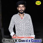 Biyanji K Garmi r Chadgi